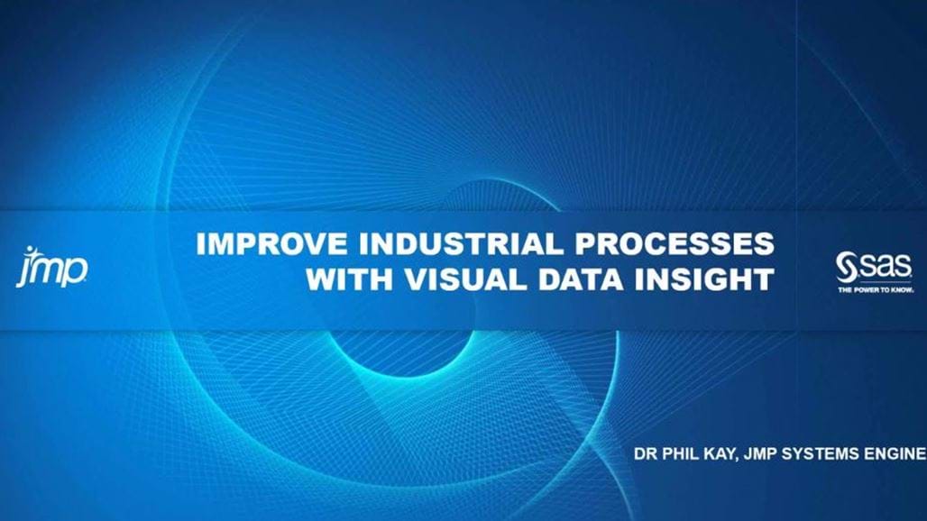 Improve Industrial Processes with Visual Data Insight - sponsored by JMP